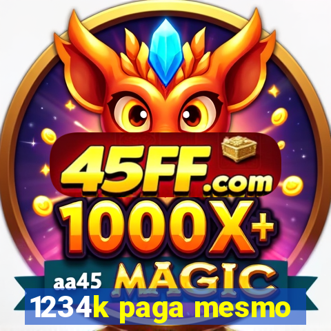 1234k paga mesmo